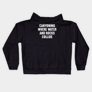 Canyoning Where Water and Rocks Collide Kids Hoodie